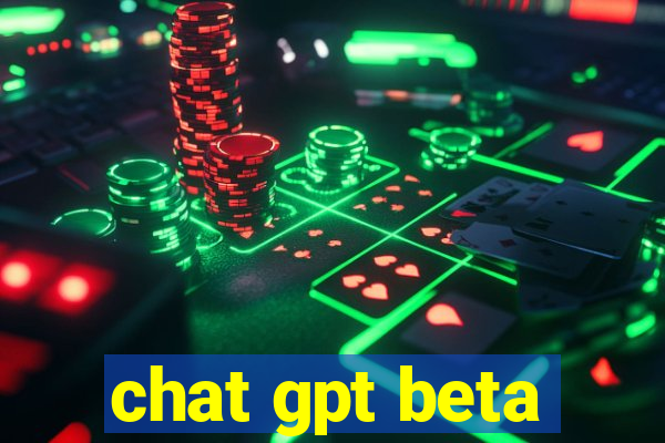 chat gpt beta